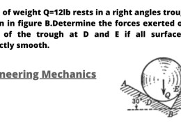 A ball of weight Q=12lb rests in a right angles trough, as shown in figure B.Determine the forces exerted on the sides of the trough at D and E if all surfaces are perfectly smooth.