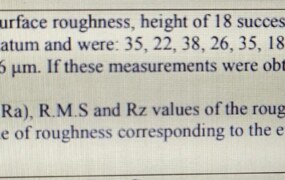 In the measurement of surface roughness, height of 18 successive peaks and troughs were measured from a datum and were: 35, 22, 38, 26, 35, 18, 43, 28, 32, 21, 39, 26, 41, 22, 29, 18, 36 and 16 um. If these measurements were obtained over a length of 18 mm, determine a) The C.L.A. (i.e. Ra), R.M.S and Rz values of the rough surface. b) What is the grade of roughness corresponding to the evaluated value of Ra?