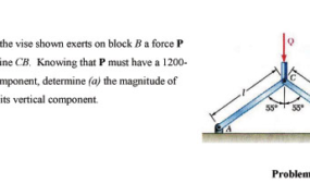 Member CB of the vise shown exerts on block B a force P directed along line CB. Knowing that P must have a 1200N horizontal component, determine (a) the magnitude of the force P, (b) its vertical component.